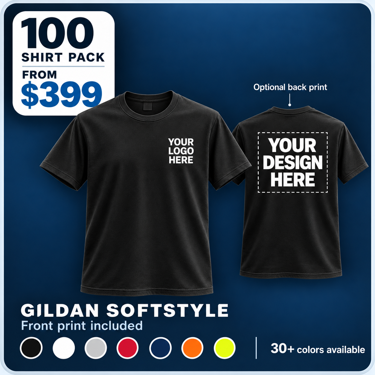 100 Shirt Pack from $399, Gildan 64000 Softstyle, front print included; optional back print, available in 30+ colors